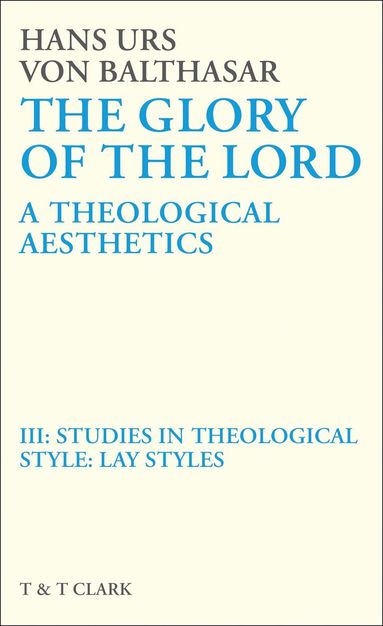 Hans Urs von Balthasar - Glory of the Lord VOL 3, Inbunden