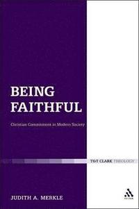 bokomslag Being Faithful: Christian Commitment in Modern Society