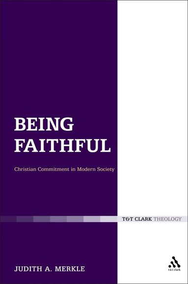 Judith A. Merkle, Gerard Mannion - Being Faithful: Christian Commitment in Modern Society, Häftad
