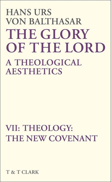 Hans Urs von Balthasar - Glory of the Lord VOL 7, Inbunden