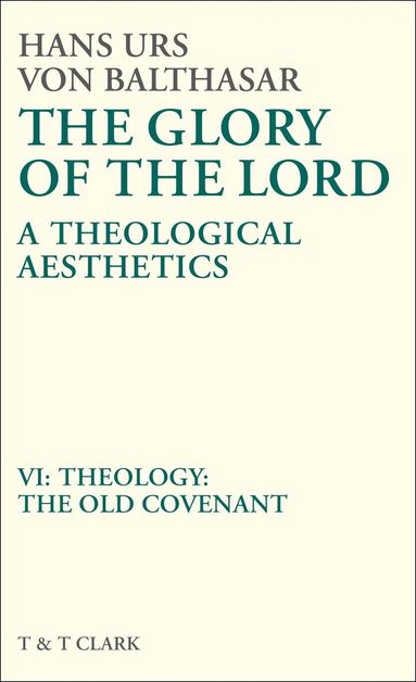 Hans Urs von Balthasar - Glory of the Lord VOL 6, Inbunden