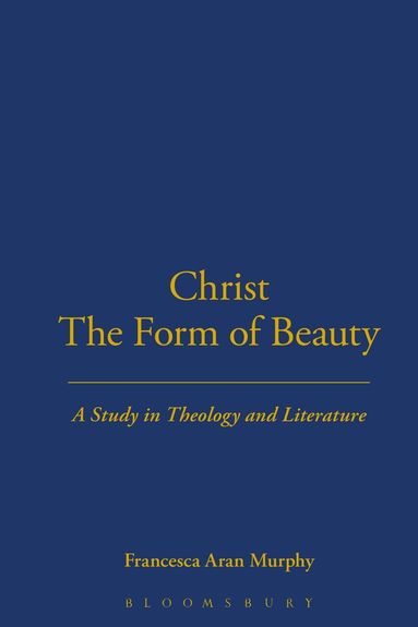 Francesca Aran Murphy - Christ the Form of Beauty, Inbunden