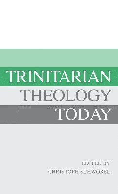 Christoph Schwöbel - Trinitarian Theology Today, Inbunden