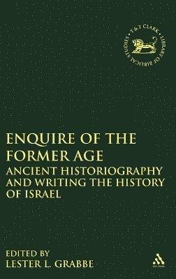 Lester L. Grabbe - Enquire of the Former Age, Inbunden
