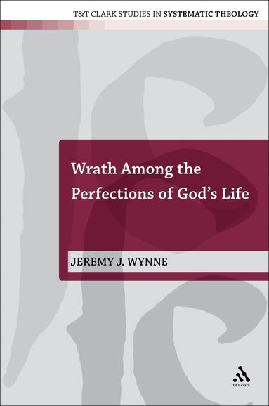 Jeremy J. Wynne, Ian a. McFarland - Wrath Among the Perfections of God's Life, Häftad