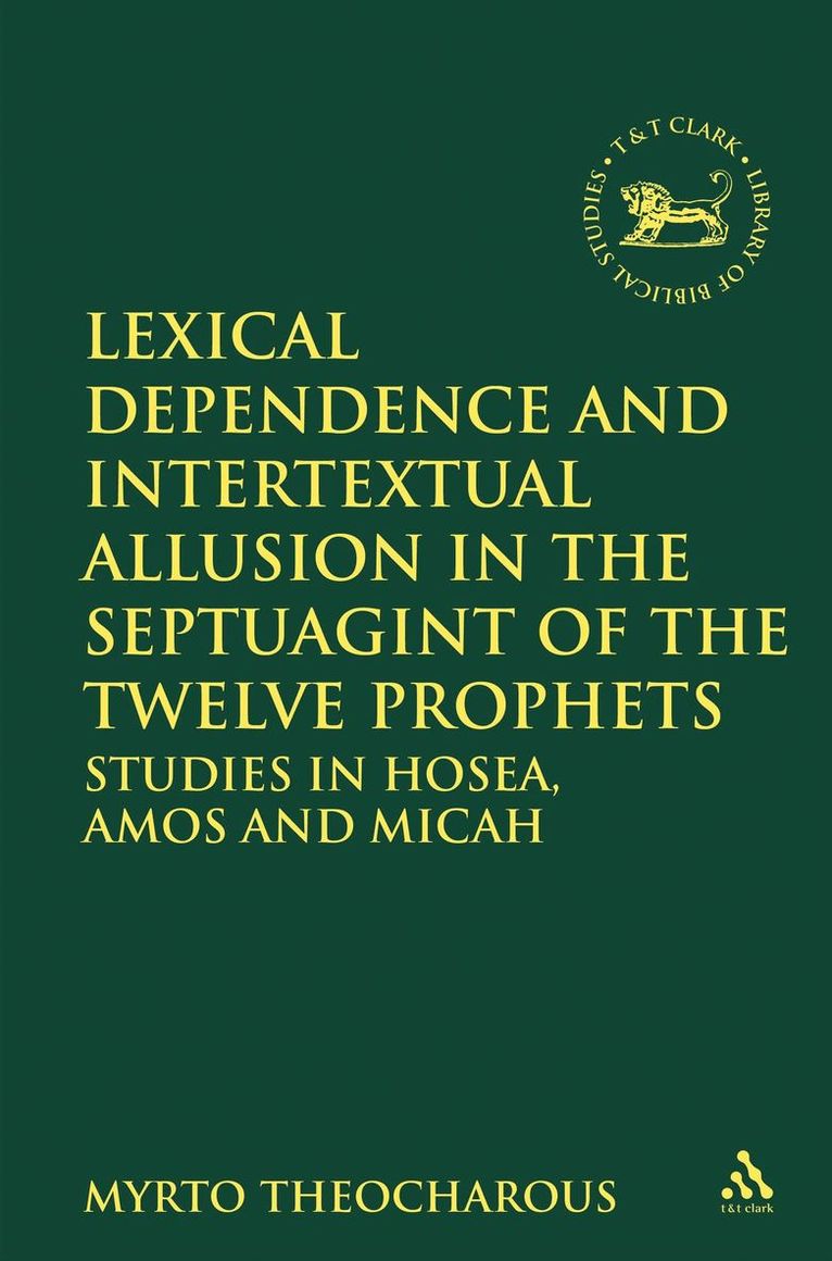 Myrto Theocharous, Laura Quick - Lexical Dependence and Intertextual Allusion in the Septuagint of the Twelve Prophets, Inbunden