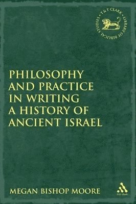 Philosophy and Practice in Writing a History of Ancient Israel