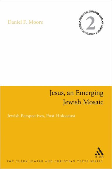 Daniel F. Moore, James H. Charlesworth - Jesus, an Emerging Jewish Mosaic, Häftad