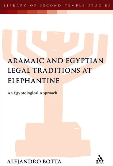 Alejandro F. Botta, Lester L. Grabbe - Aramaic and Egyptian Legal Traditions at Elephantine, Häftad