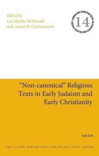 bokomslag &quot;Non-canonical&quot; Religious Texts in Early Judaism and Early Christianity