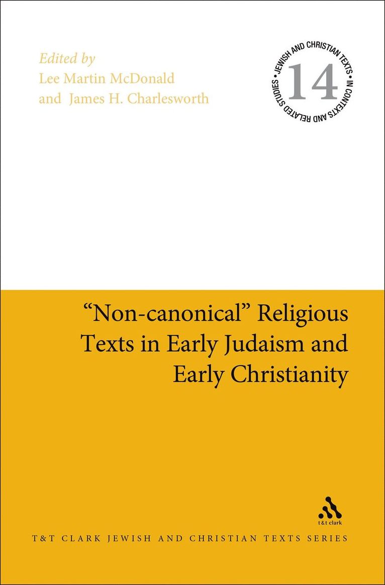 &quot;Non-canonical&quot; Religious Texts in Early Judaism and Early Christianity 1