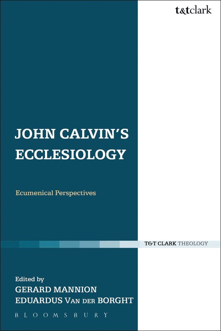 Gerard Mannion, Eduardus Van der Borght, Dr Gerard Mannion, Professor Eduardus Van der Borght, Eduardus van der Borght - John Calvin's Ecclesiology, Häftad