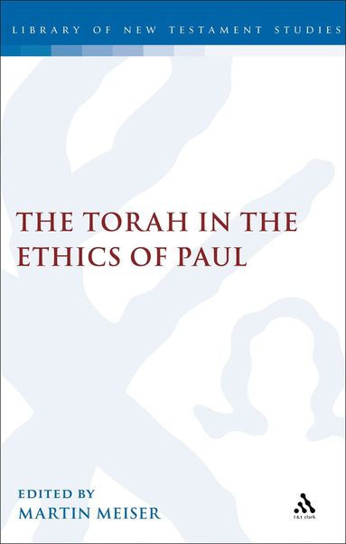 Martin Meiser - Torah in the Ethics of Paul, Häftad