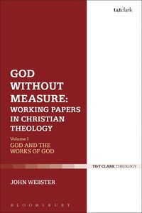 bokomslag God Without Measure: Working Papers in Christian Theology