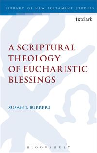 bokomslag Scriptural Theology of Eucharistic Blessings
