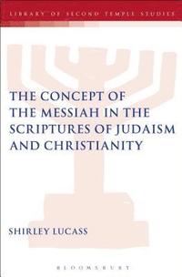 bokomslag The Concept of the Messiah in the Scriptures of Judaism and Christianity