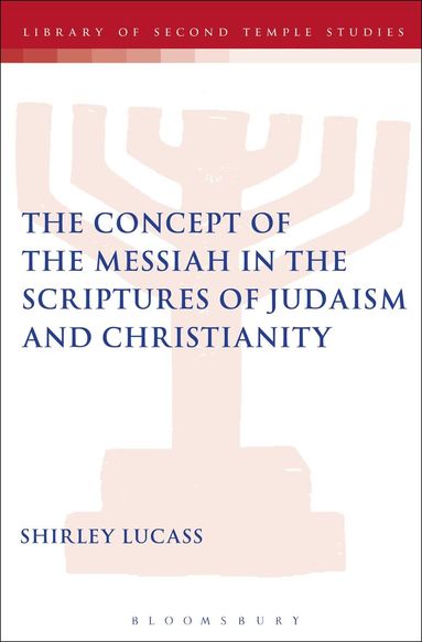 Shirley Lucass, Lester L. Grabbe - Concept of the Messiah in the Scriptures of Judaism and Christianity, Häftad