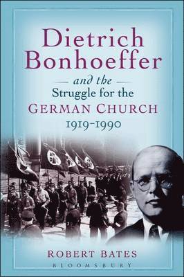 bokomslag Dietrich Bonhoeffer and the Struggle for the German Church 1919-1990