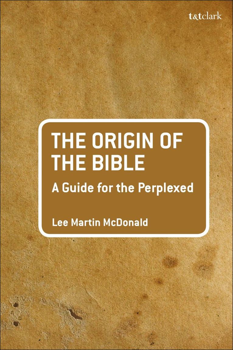 Lee Martin McDonald - Origin of the Bible: A Guide For the Perplexed, Inbunden