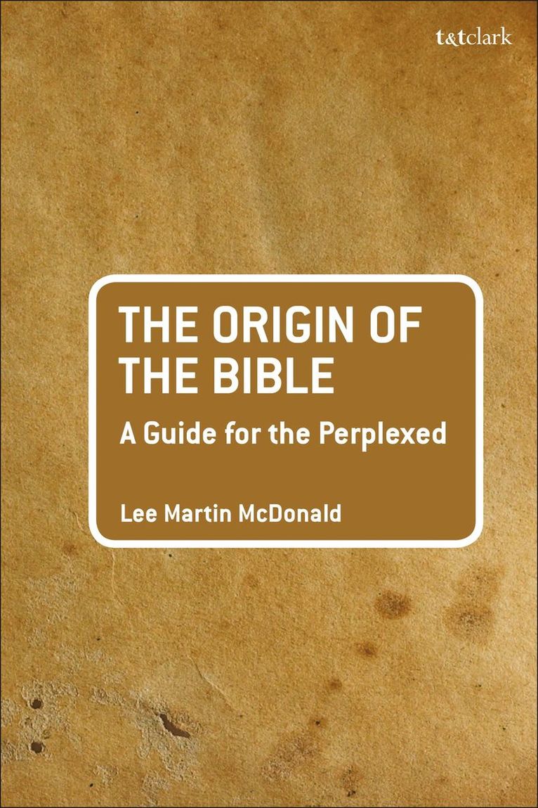 The Origin of the Bible: A Guide For the Perplexed 1