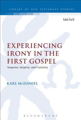 Experiencing Irony in the First Gospel 1