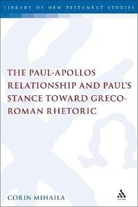 bokomslag Paul-Apollos Relationship and Paul's Stance toward Greco-Roman Rhetoric
