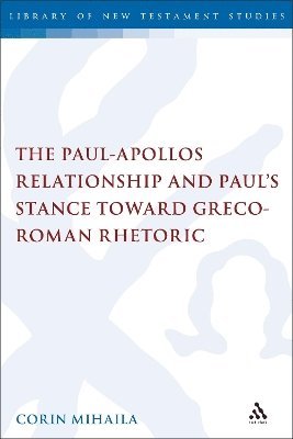 bokomslag Paul-Apollos Relationship and Paul's Stance toward Greco-Roman Rhetoric