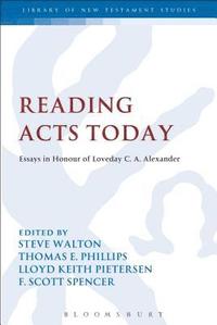 Reading Acts Today Dr Steve Walton Professor Thomas E Phillips Lloyd Keith Pietersen F Scott Spencer Bok Akademibokhandeln