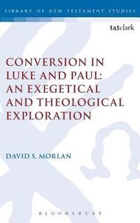 bokomslag Conversion in Luke and Paul: An Exegetical and Theological Exploration