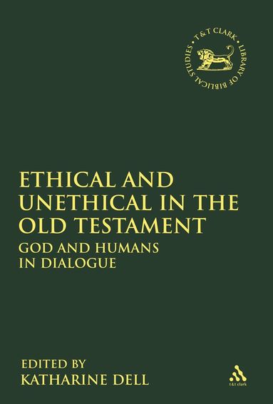 Katharine J. Dell - Ethical and Unethical in the Old Testament, Inbunden