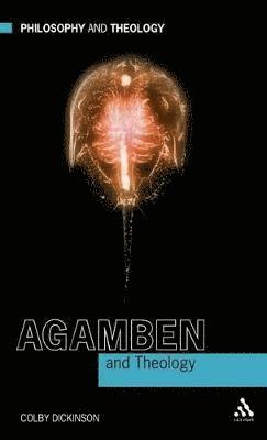 Colby Dickinson - Agamben and Theology, Inbunden