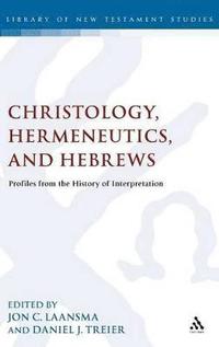 bokomslag Christology, Hermeneutics, and Hebrews