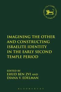 bokomslag Imagining the Other and Constructing Israelite Identity in the Early Second Temple Period
