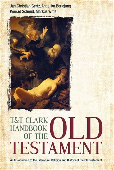 Jan Christian Gertz, Angelika Berlejung, Konrad Schmid, Markus Witte - T&T Clark Handbook of the Old Testament, Häftad