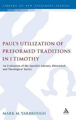 Paul's Utilization of Preformed Traditions in 1 Timothy 1