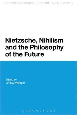 Nietzsche, Nihilism and the Philosophy of the Future 1