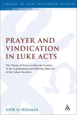Geir O. Holmas, Chris Keith - Prayer and Vindication in Luke - Acts, Häftad