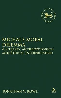 Jonathan Y. Rowe, Laura Quick - Michal's Moral Dilemma, Inbunden