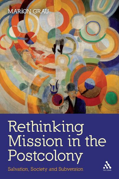 Marion Grau - Rethinking Mission in the Postcolony, Häftad