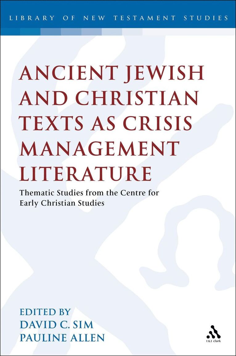 Ancient Jewish and Christian Texts as Crisis Management Literature 1