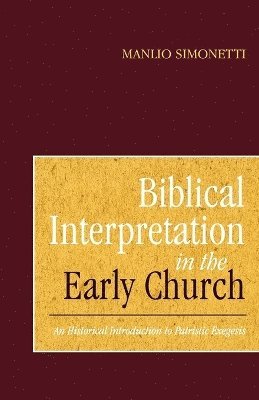 Manlio Simonetti, Anders Bergquist, Markus Bockmuehl - Biblical Interpretation in the Early Church, Häftad