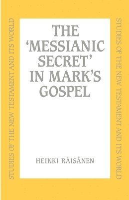 Heikki Räisänen - Messianic Secret in Mark's Gospel, Häftad