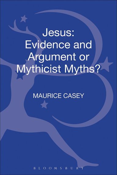 Maurice Casey - Jesus: Evidence and Argument or Mythicist Myths?, Inbunden