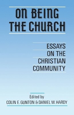 Colin E. Gunton, Daniel Hardy, Daniel W. Hardy - On Being the Church, Häftad