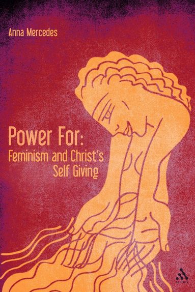 Anna Mercedes - Power For: Feminism and Christ's Self-Giving, Häftad