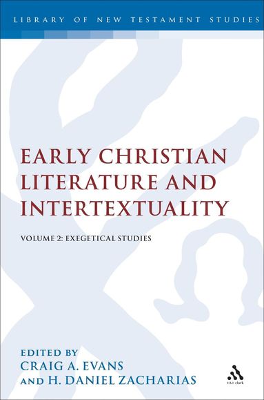Craig A. Evans, H. Daniel Zacharias - Early Christian Literature and Intertextuality, Inbunden