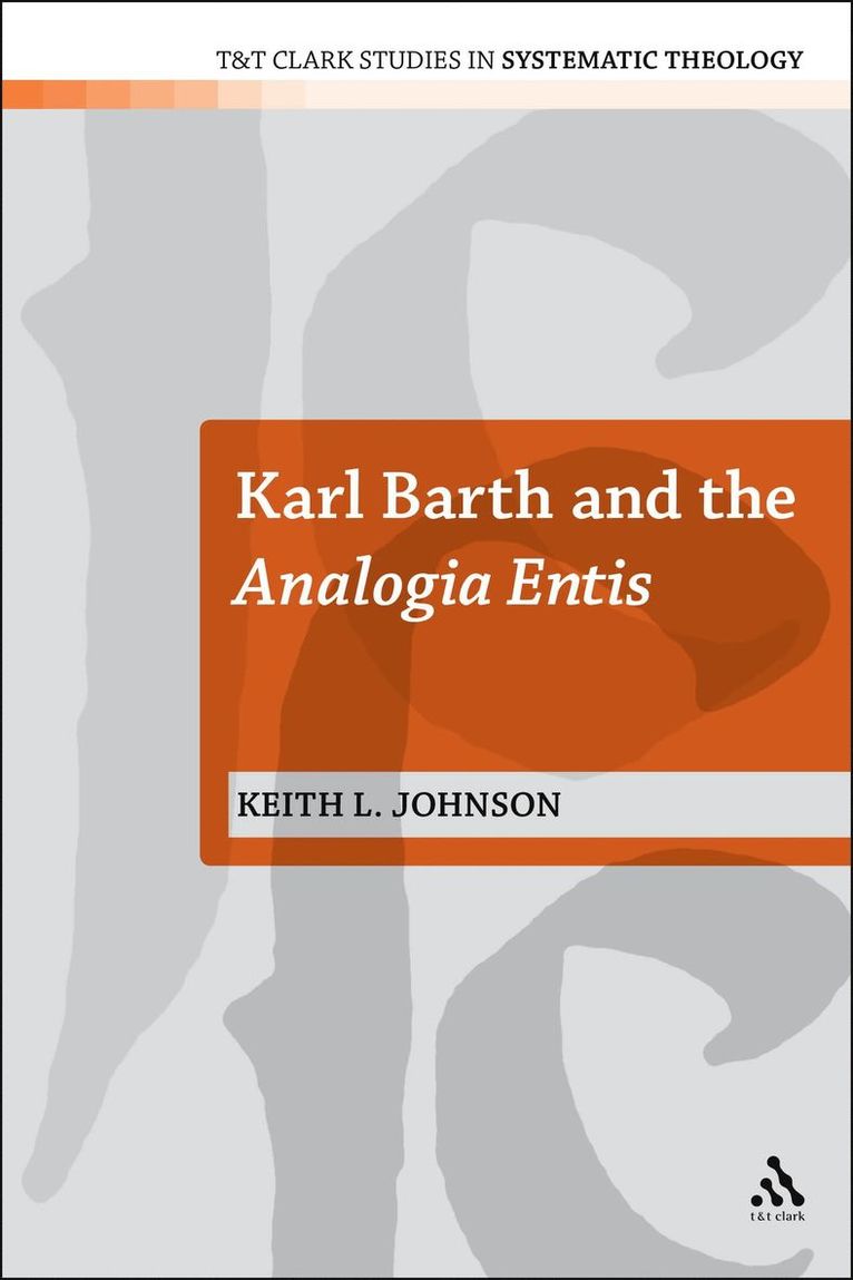 Keith L. Johnson, USA) Johnson, Dr Keith L. (Wheaton College, IL, Ian a. McFarland - Karl Barth and the Analogia Entis, Häftad