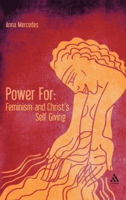 bokomslag Power For: Feminism and Christ's Self-Giving