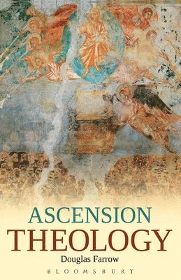 Douglas B. Farrow - Ascension Theology, Häftad