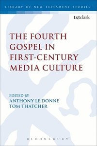 bokomslag The Fourth Gospel in First-Century Media Culture